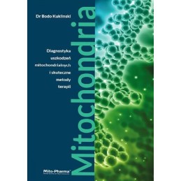 KSIĄŻKA Mitochondria - Diagnostyka uszkodzeń mitochondrialnych i skuteczne metody terapii Dr Bodo Kuklinski (687 str.)