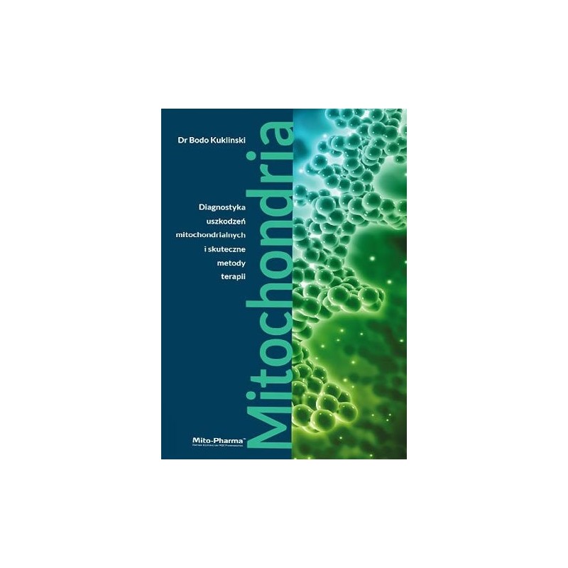 KSIĄŻKA Mitochondria - Diagnostyka uszkodzeń mitochondrialnych i skuteczne metody terapii Dr Bodo Kuklinski (687 str.)
